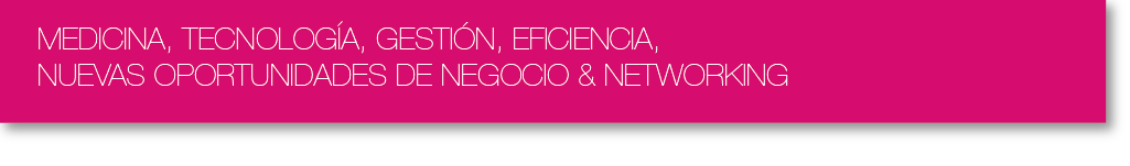 MEDICINA, TECNOLOG&iacute;A, ALIMENTACI&oacute;N, BUENAS PR&aacute;CTICAS, NUEVAS OPORTUNIDADES DE NEGOCIO & NETWORKING